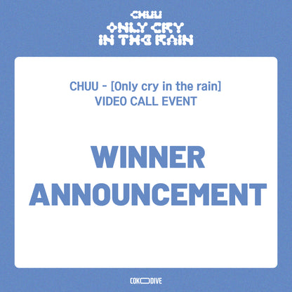 (당첨자 발표) [영상통화 이벤트] CHUU - ONLY CRY IN THE RAIN 3RD MINI ALBUM PLATFORM VER