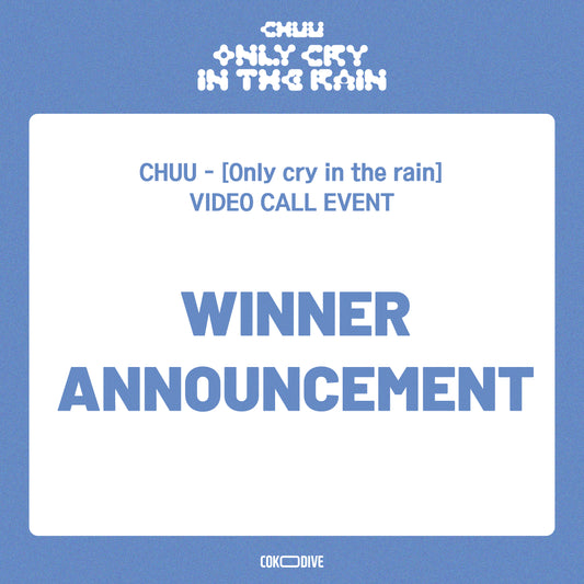 (당첨자 발표) [영상통화 이벤트] CHUU - ONLY CRY IN THE RAIN 3RD MINI ALBUM PLATFORM VER
